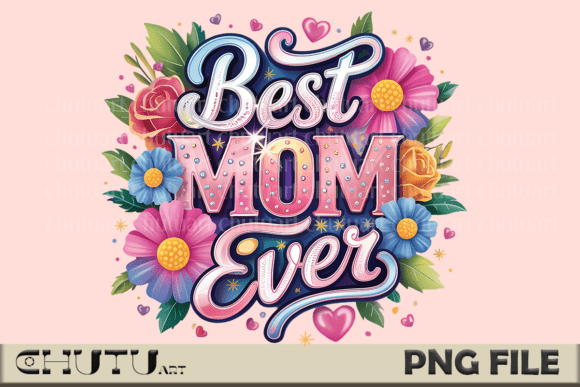 Celebrate Mom with Sparkle: Best Mom Ever Sparkle PNG